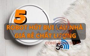 5 Thương hiệu robot hút bụi được ưa chuộng nhất thị trường 2024