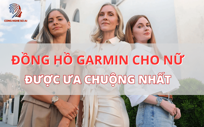 Top 5 Đồng hồ Garmin cho nữ ƯA CHUỘNG NHẤT 2024 - Review chi tiết nhất