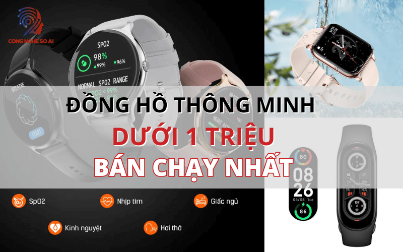 Top 10 Đồng hồ thông minh giá rẻ dưới 1 triệu chất lượng BÁN CHẠY nhất