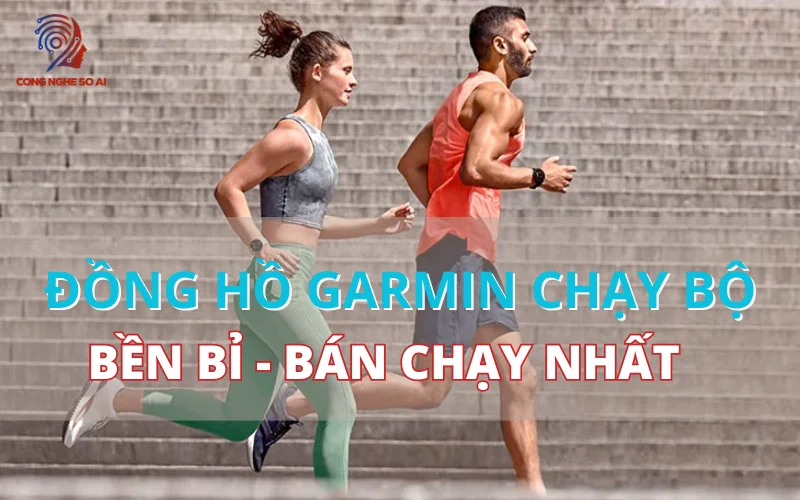 7 Đồng hồ Garmin chạy bộ chuyên dụng được dùng nhiều nhất