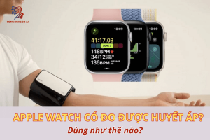 Apple Watch có đo được huyết áp không không? Cách dùng Apple watch đo huyết áp
