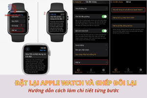 Cách đặt lại Apple Watch và ghép đôi lại chi tiết từ A-Z cho người mới