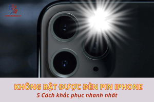 Tại sao không bật được đèn pin trên iPhone? 5 Cách khắc phục nhanh nhất