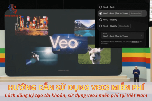 Cách đăng ký tạo tài khoản và sử dụng veo 3 miễn phí tại Việt Nam