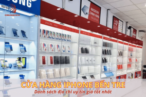 Danh sách cửa hàng iPhone tại Bến Tre uy tín, giá tốt 2025
