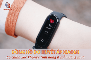 Đồng hồ đo huyết áp Xiaomi có chính xác không? So sánh, tính năng & mẫu đáng mua 2025