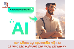 10 Công cụ tạo nhân vật AI nói chuyện Free lồng tiếng, ghép video dễ dàng