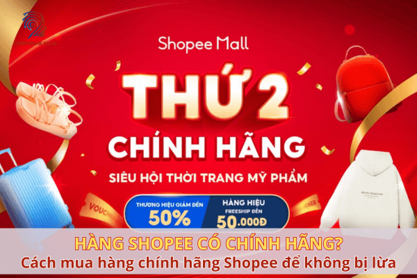 Hàng trên Shopee có chính hãng không? Cách mua hàng chính hãng, không bị lừa