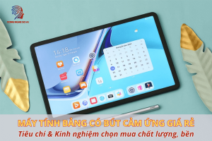 Top 7 Máy tính bảng có bút cảm ứng giá rẻ đáng mua 2025