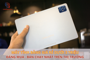 Top 9 Máy tính bảng giá rẻ dưới 3 triệu đáng mua nhất hiện nay