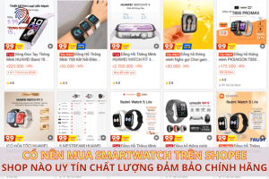 Có nên mua đồng hồ thông minh Shopee? Shop nào uy tín tốt nhất?