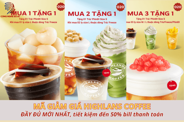 Lấy mã giảm giá Highlands (mua 1 tặng 1, voucher khuyến mãi ĐẦY ĐỦ) toàn quốc